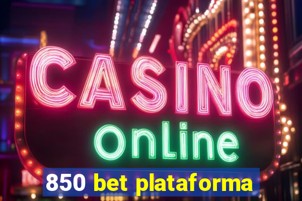 850 bet plataforma